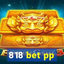 818 bet pp